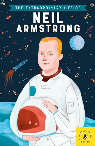 The Extraordinary Life of Neil Armstrong (Extraordinary Lives, 5) von Puffin